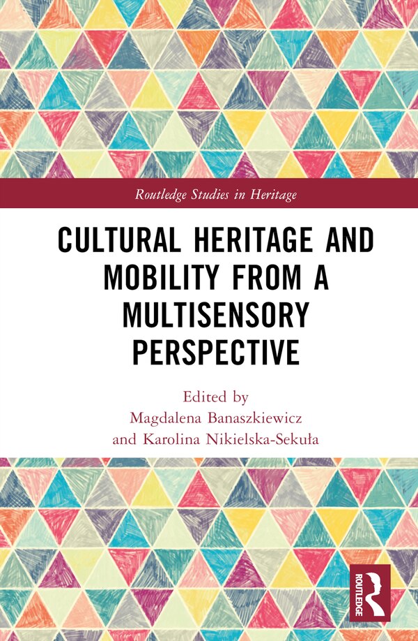 Cultural Heritage and Mobility from a Multisensory Perspective by Magdalena Banaszkiewicz, Hardcover | Indigo Chapters