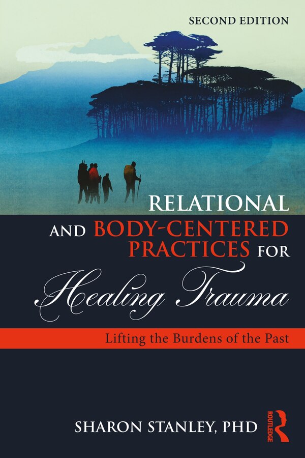 Relational and Body-Centered Practices for Healing Trauma by Sharon Stanley, Paperback | Indigo Chapters