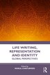 Life Writing Representation and Identity by Mukul Chaturvedi, Paperback | Indigo Chapters