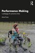 Performance Making by Anna Furse, Paperback | Indigo Chapters