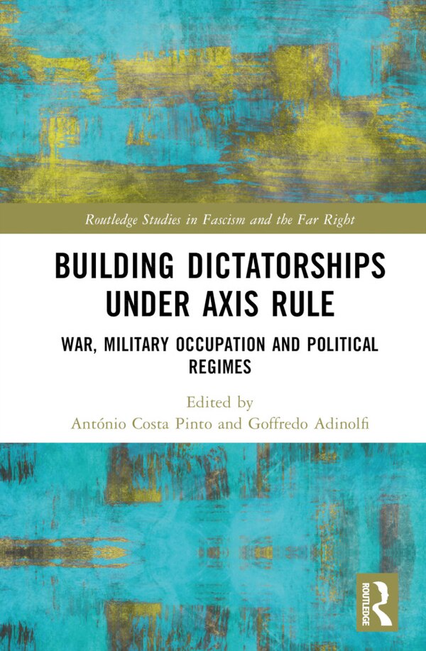 Building Dictatorships under Axis Rule by António Costa Pinto, Hardcover | Indigo Chapters