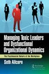 Managing Toxic Leaders and Dysfunctional Organizational Dynamics by Seth Allcorn, Paperback | Indigo Chapters
