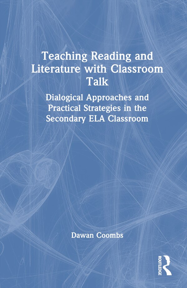 Teaching Reading and Literature with Classroom Talk by Dawan Coombs, Hardcover | Indigo Chapters