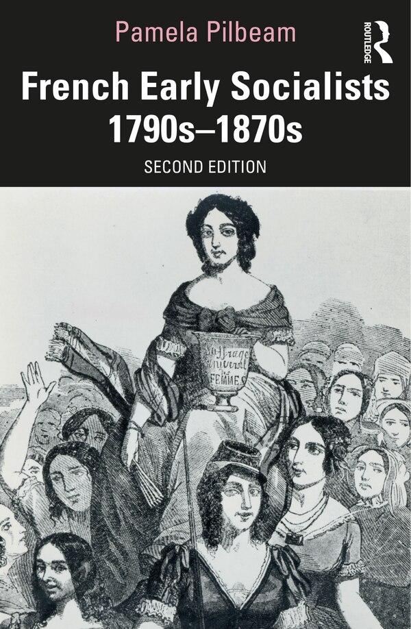 French Early Socialists 1790s-1870s by Pamela Pilbeam, Paperback | Indigo Chapters