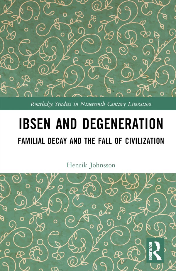 Ibsen and Degeneration by Henrik Johnsson, Hardcover | Indigo Chapters