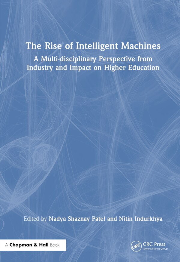 The Rise of Intelligent Machines by Nadya Shaznay Patel, Hardcover | Indigo Chapters