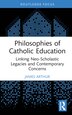 Philosophies of Catholic Education by James Arthur, Hardcover | Indigo Chapters