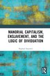 Manorial Capitalism Enslavement and the Logic of Dividuation by Raphael Sassower, Hardcover | Indigo Chapters