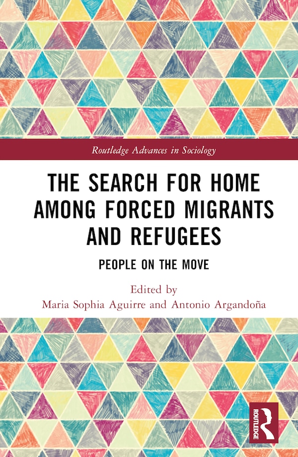 The Search for Home among Forced Migrants and Refugees by Maria Sophia Aguirre, Hardcover | Indigo Chapters