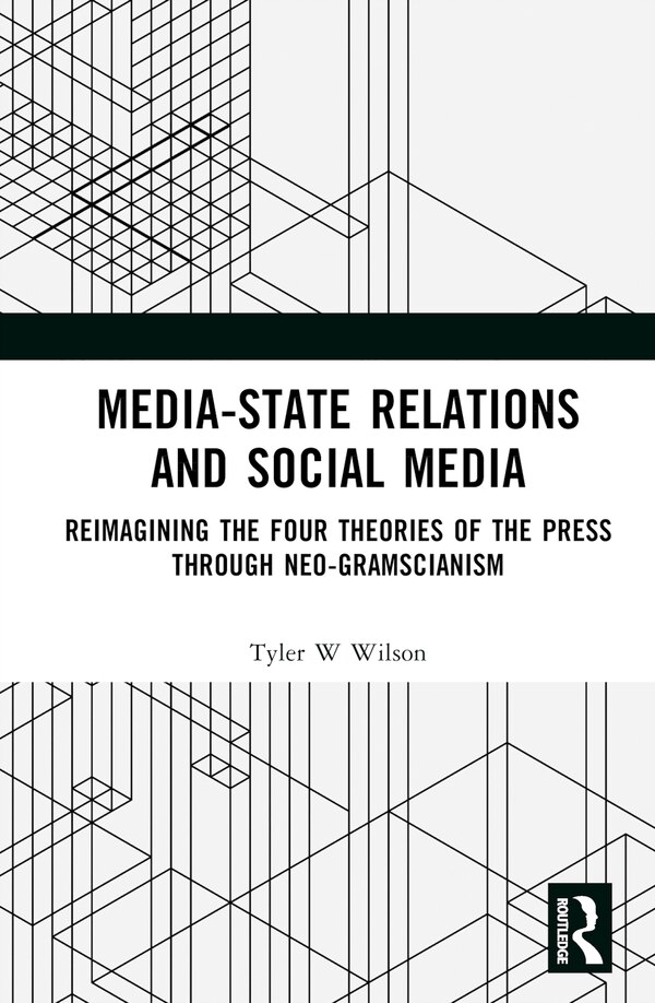 Media-State Relations and Social Media by Tyler W Wilson, Hardcover | Indigo Chapters