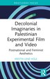 Decolonial Imaginaries in Palestinian Experimental Film and Video by Kristin Len Hole, Hardcover | Indigo Chapters