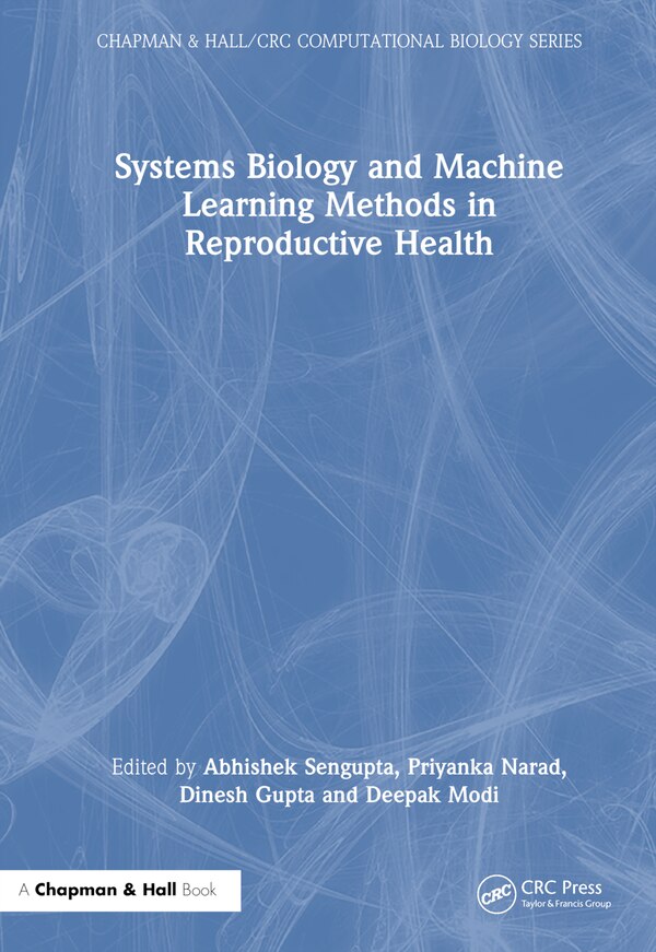 Systems Biology and Machine Learning Methods in Reproductive Health by Abhishek Sengupta, Hardcover | Indigo Chapters