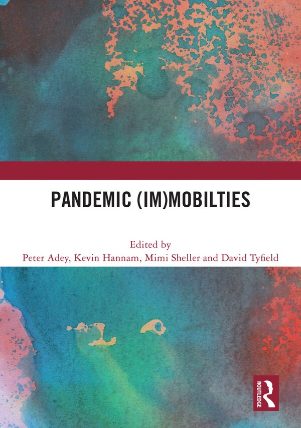 Pandemic (Im)mobilties by Peter Adey, Hardcover | Indigo Chapters