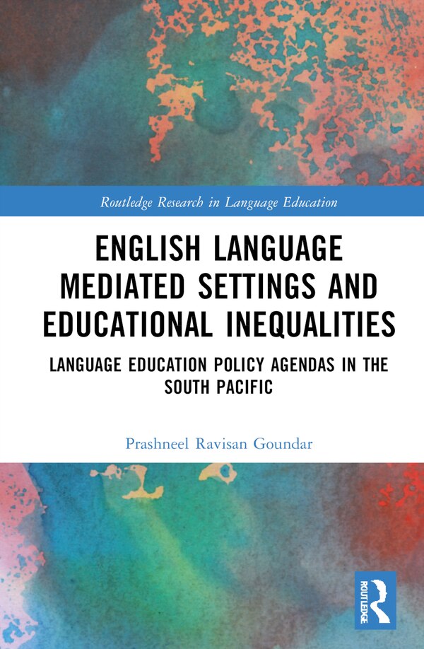 English Language Mediated Settings and Educational Inequalities by Prashneel Ravisan Goundar, Hardcover | Indigo Chapters