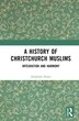 A History of Christchurch Muslims by Abdullah Drury, Hardcover | Indigo Chapters