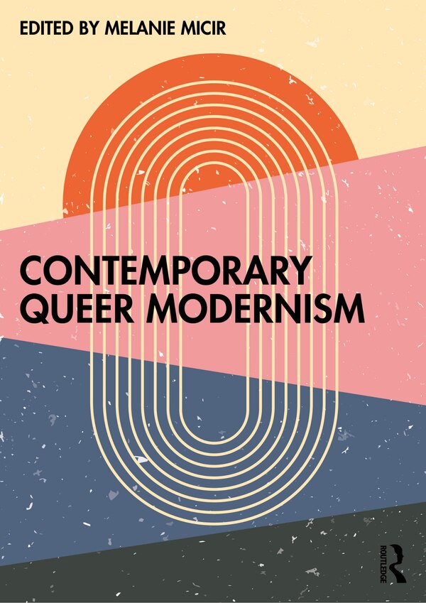 Contemporary Queer Modernism by Melanie Micir, Paperback | Indigo Chapters