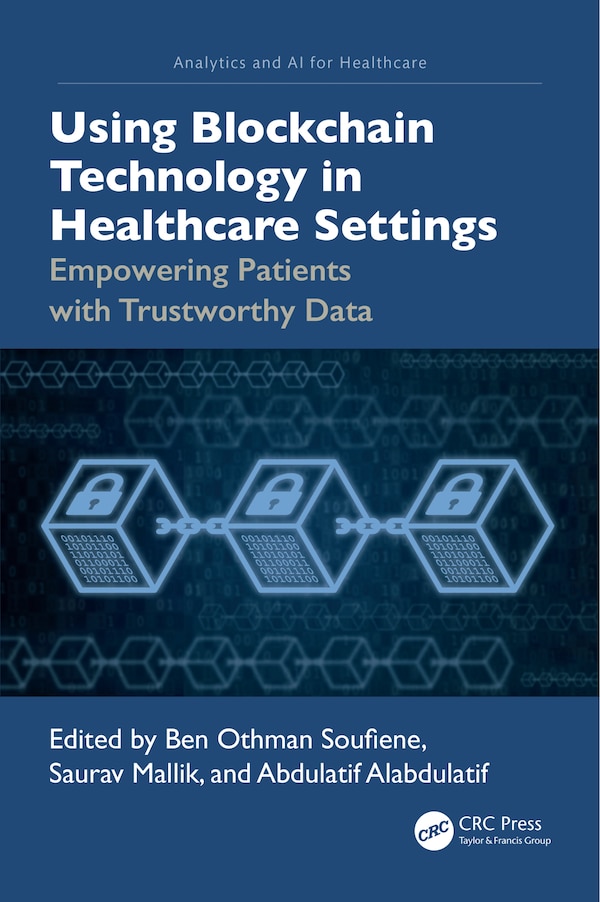 Using Blockchain Technology in Healthcare Settings by Ben Othman Soufiene, Paperback | Indigo Chapters