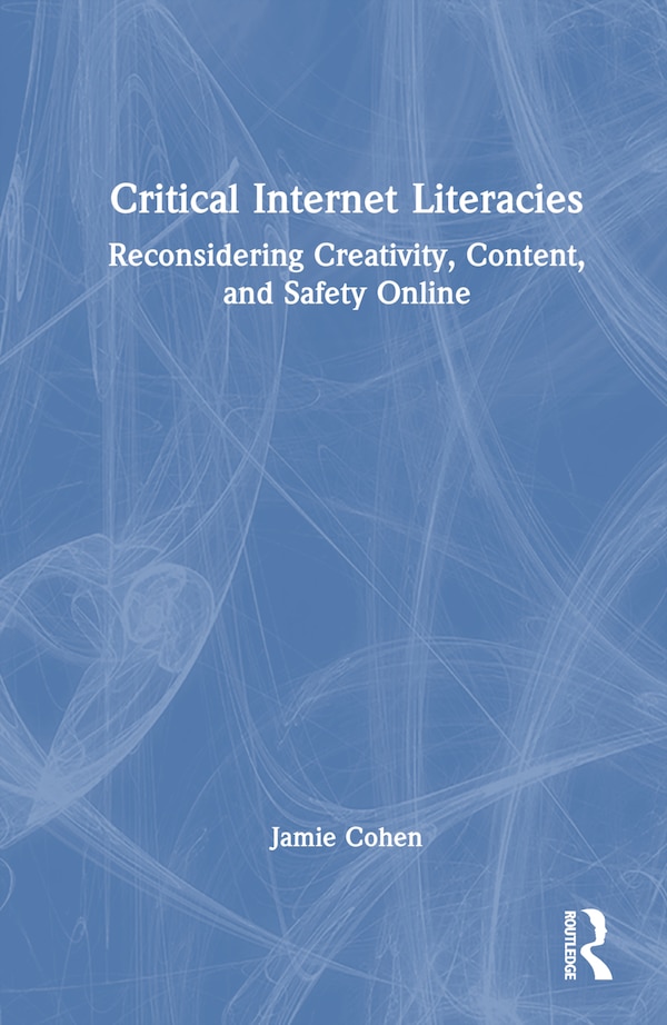Critical Internet Literacies by Jamie Cohen, Hardcover | Indigo Chapters