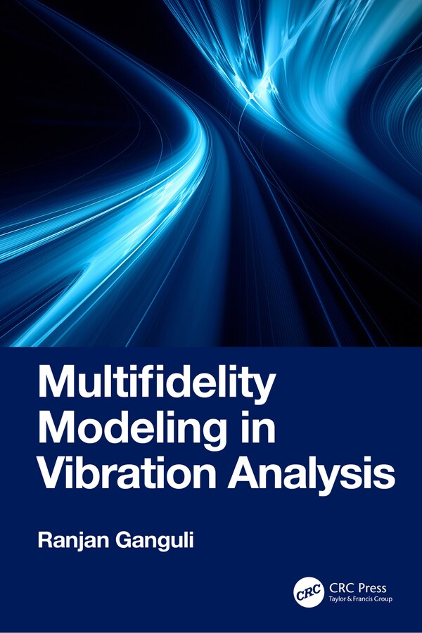 Multifidelity Modeling in Vibration Analysis by Ranjan Ganguli, Hardcover | Indigo Chapters