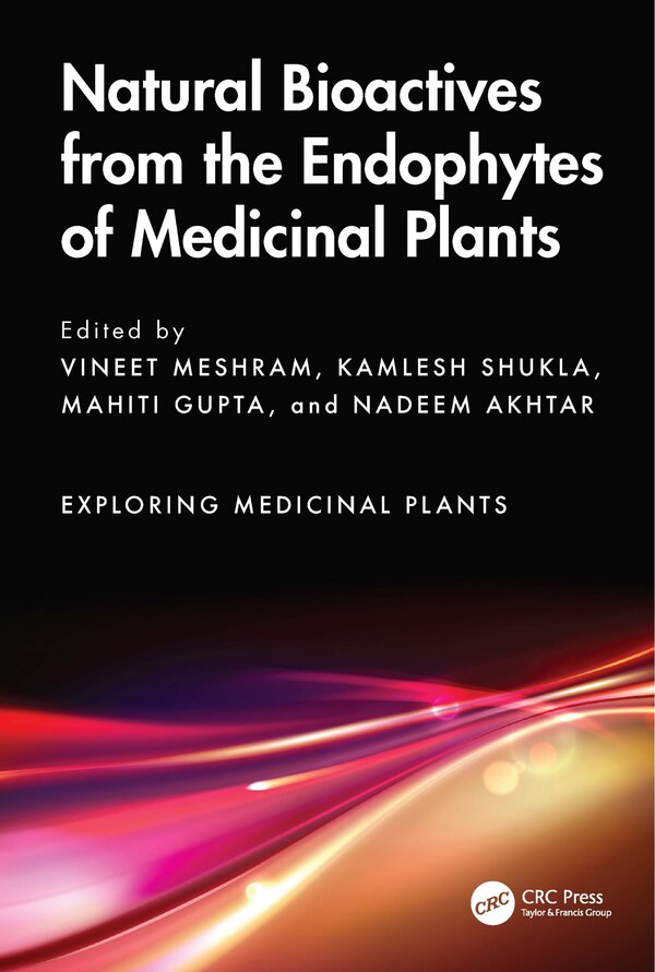 Natural Bioactives from the Endophytes of Medicinal Plants by Vineet Meshram, Hardcover | Indigo Chapters