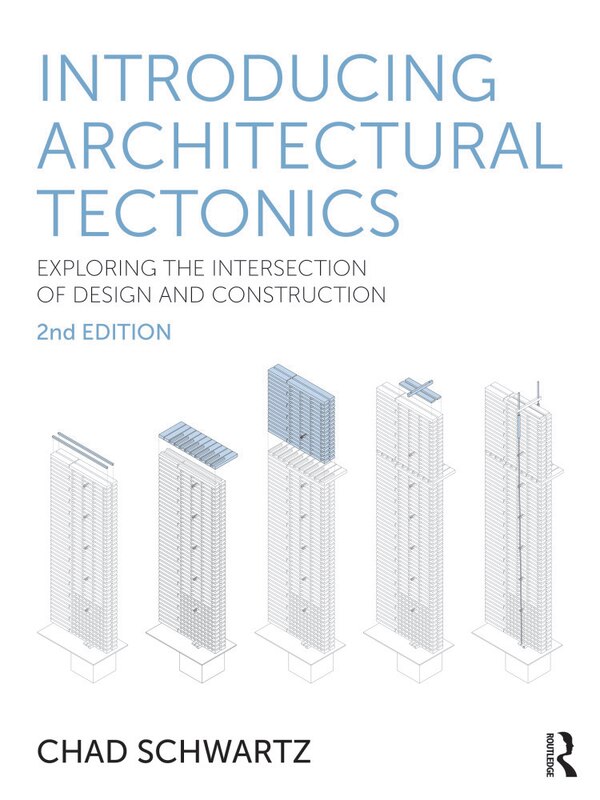Introducing Architectural Tectonics by Chad Schwartz, Hardcover | Indigo Chapters