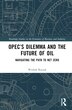 OPEC's Dilemma and the Future of Oil by Weshah Razzak, Hardcover | Indigo Chapters