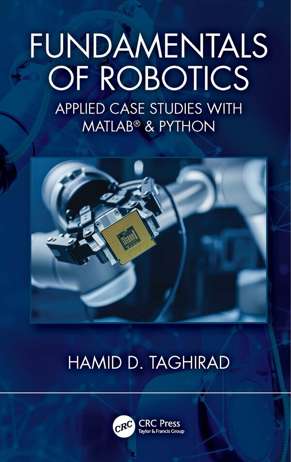 Fundamentals of Robotics by Hamid D. Taghirad, Hardcover | Indigo Chapters