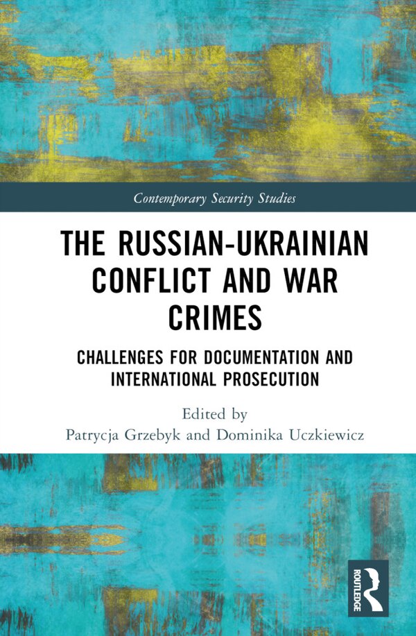 The Russian-Ukrainian Conflict and War Crimes by Patrycja Grzebyk, Hardcover | Indigo Chapters
