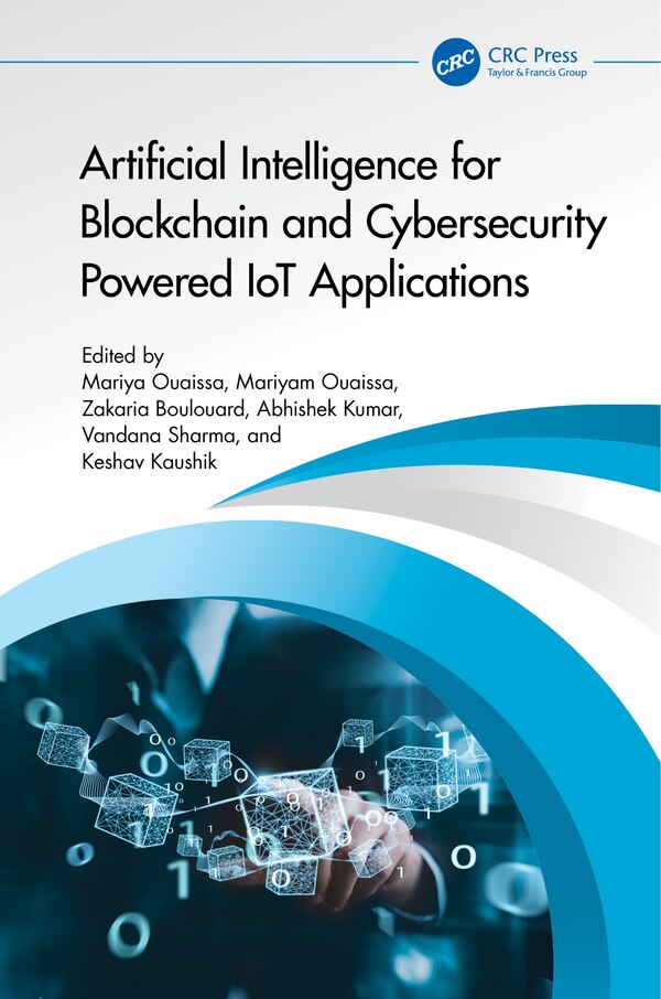 Artificial Intelligence for Blockchain and Cybersecurity Powered IoT Applications by Mariya Ouaissa, Hardcover | Indigo Chapters