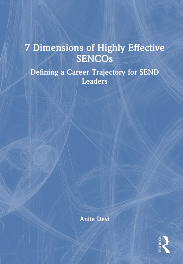 7 Dimensions of Highly Effective SENCOs by Anita Devi, Hardcover | Indigo Chapters
