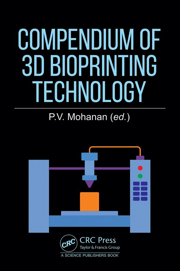Compendium of 3D Bioprinting Technology by P.V. Mohanan, Hardcover | Indigo Chapters