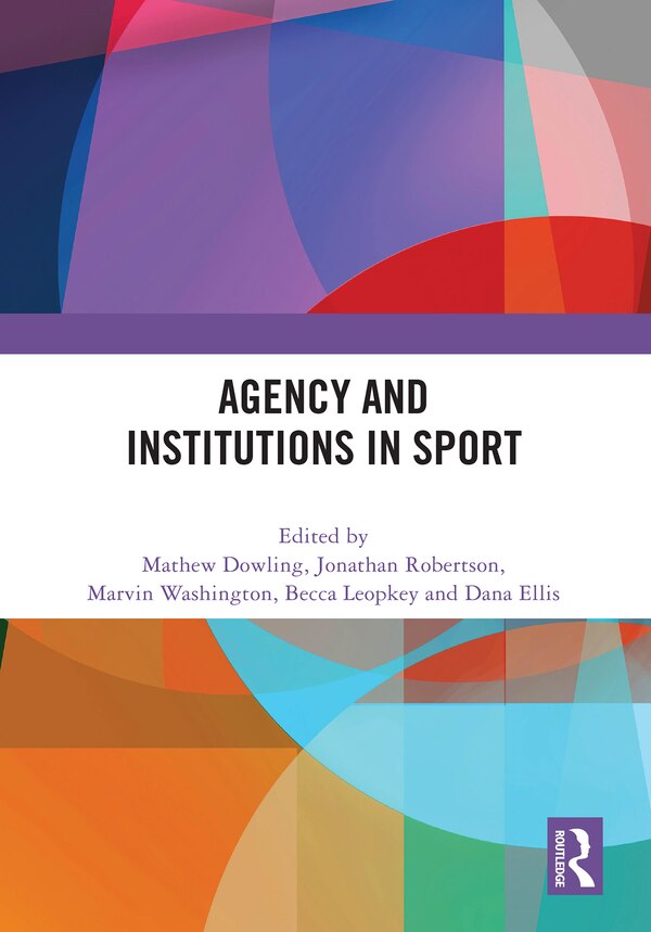 Agency and Institutions in Sport by Mathew Dowling, Hardcover | Indigo Chapters