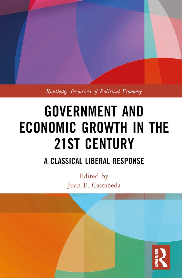 Government and Economic Growth in the 21st Century by Juan E. Castañeda, Hardcover | Indigo Chapters