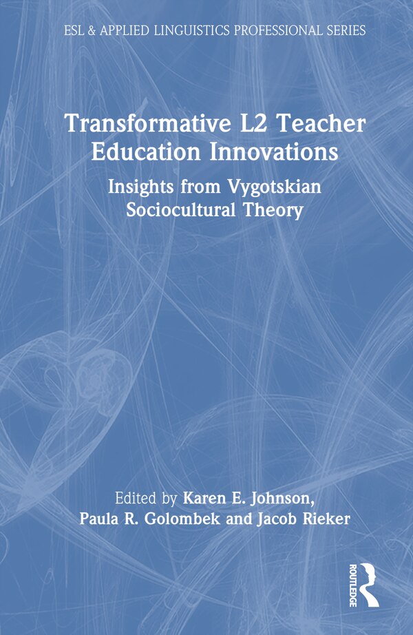 Transformative L2 Teacher Education Innovations by Karen E. Johnson, Hardcover | Indigo Chapters