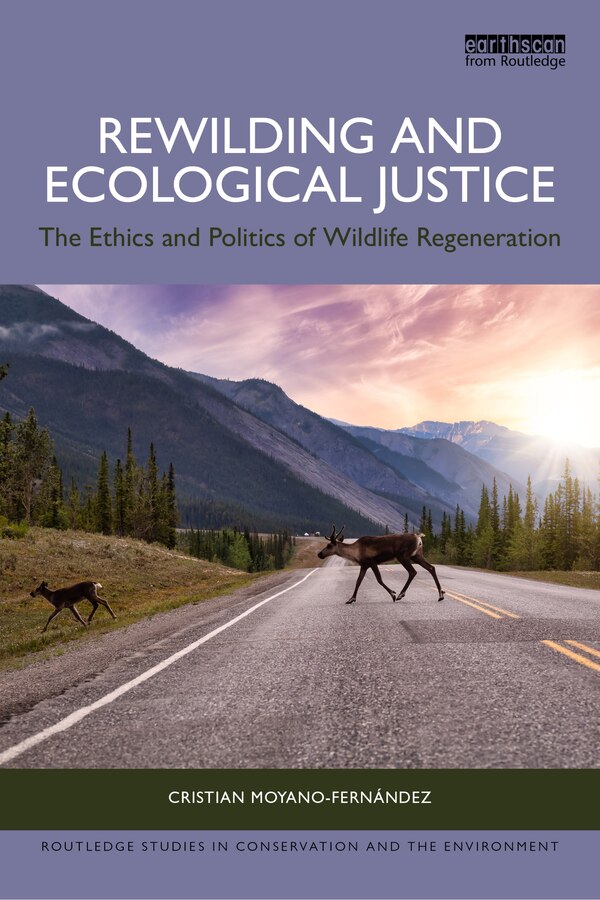 Rewilding and Ecological Justice by Cristian Moyano-Fernánde, Paperback | Indigo Chapters