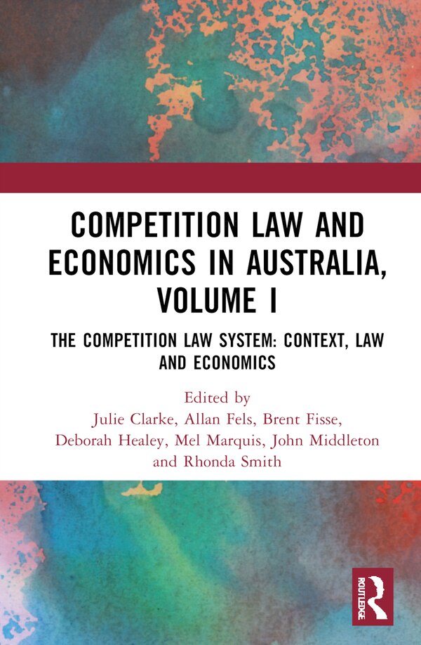 Competition Law and Economics in Australia Volume I by Julie Clarke, Hardcover | Indigo Chapters