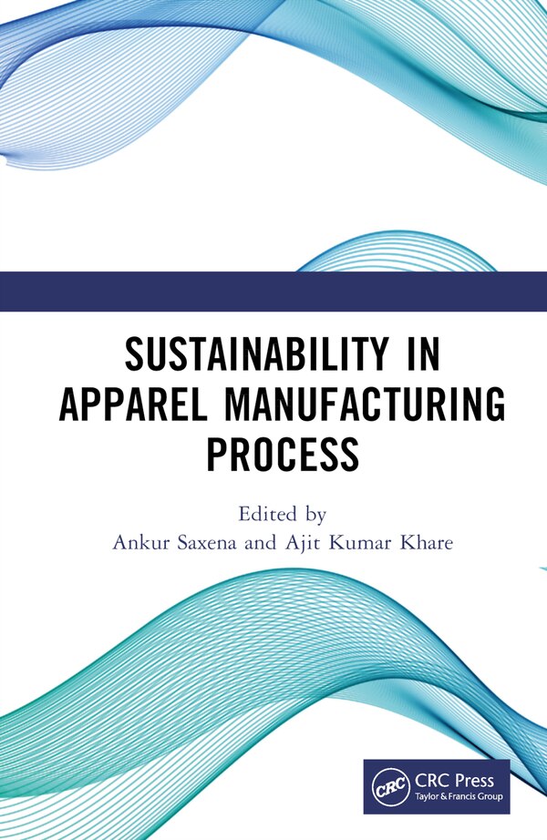 Sustainability in Apparel Manufacturing Process by Ankur Saxena, Hardcover | Indigo Chapters
