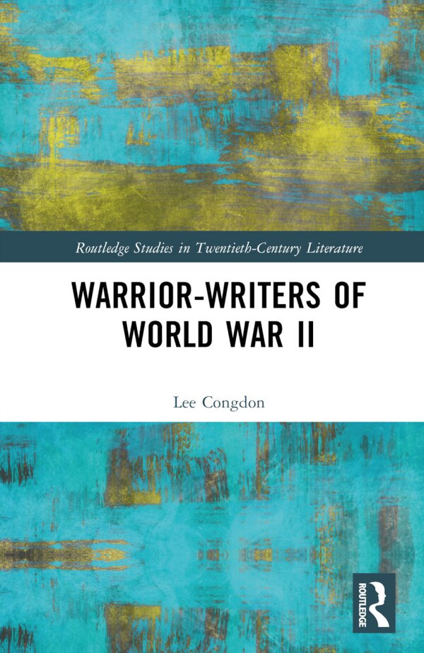 Warrior-Writers of World War II by Lee Congdon, Hardcover | Indigo Chapters