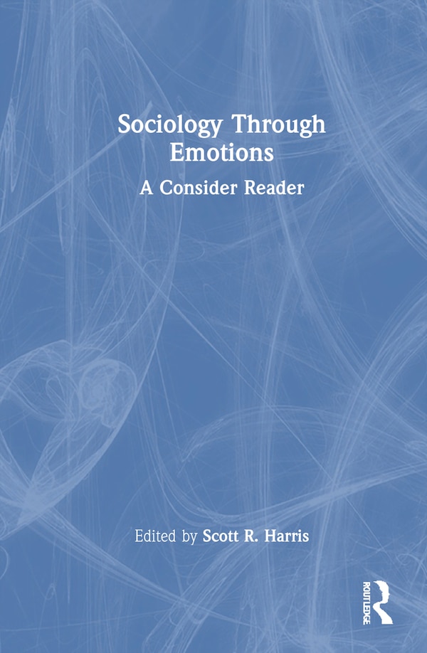 Sociology Through Emotions by Scott R. Harris, Hardcover | Indigo Chapters