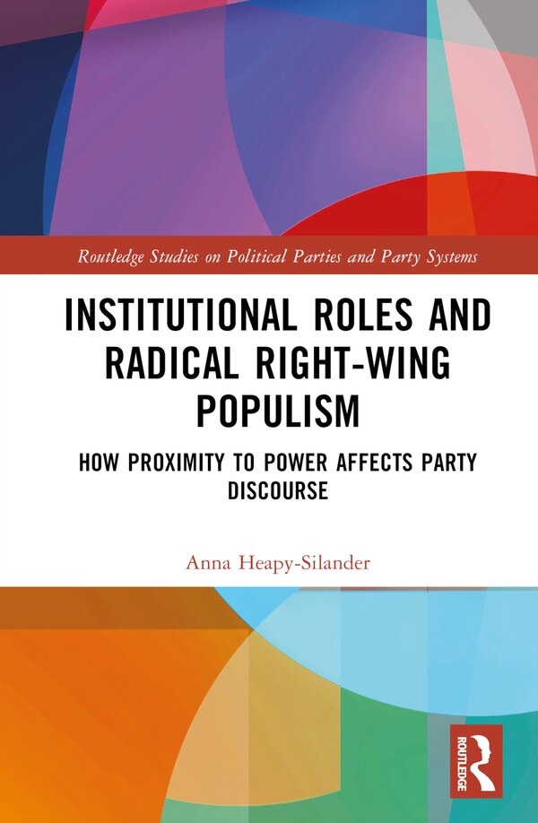 Institutional Roles and Radical Right-Wing Populism by Anna Heapy-Silander, Hardcover | Indigo Chapters
