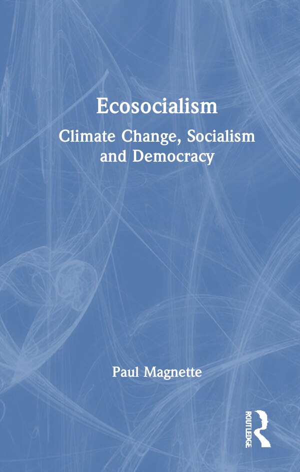 Ecosocialism by Paul Magnette, Hardcover | Indigo Chapters