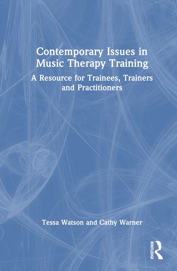 Contemporary Issues in Music Therapy Training by Tessa Watson, Hardcover | Indigo Chapters