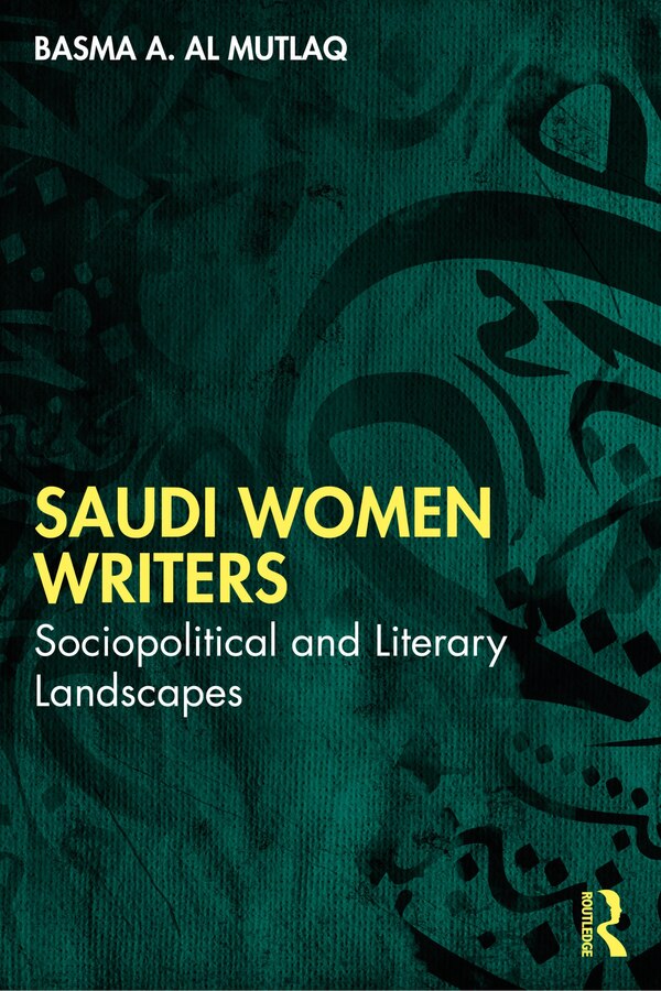 Saudi Women Writers by Basma A. Al Mutlaq, Paperback | Indigo Chapters