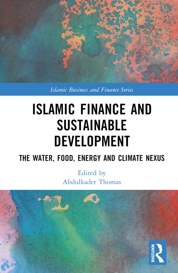 Islamic Finance and Sustainable Development by Abdulkader Thomas, Hardcover | Indigo Chapters