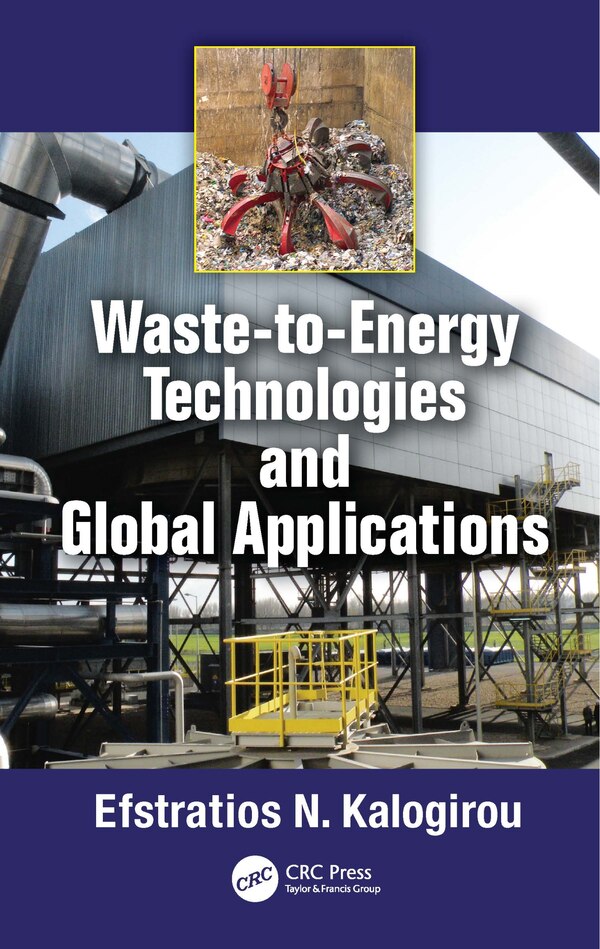 Waste-to-Energy Technologies and Global Applications by Efstratios N. Kalogirou, Hardcover | Indigo Chapters