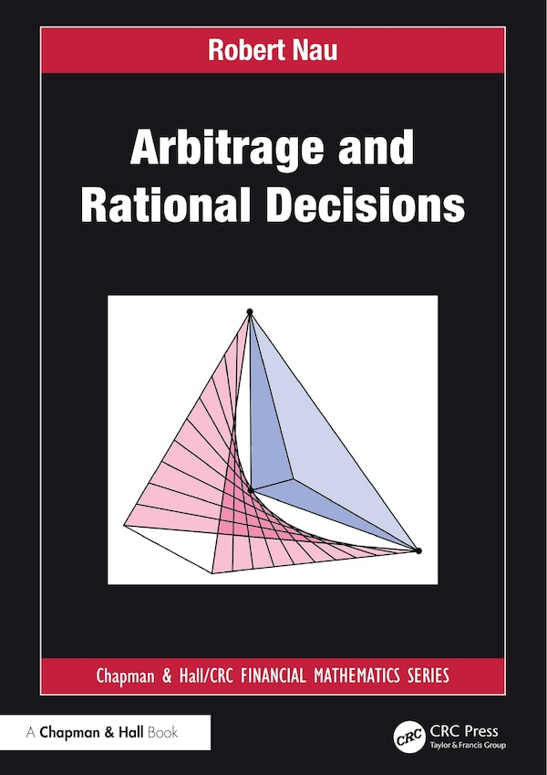 Arbitrage and Rational Decisions by Robert Nau, Hardcover | Indigo Chapters