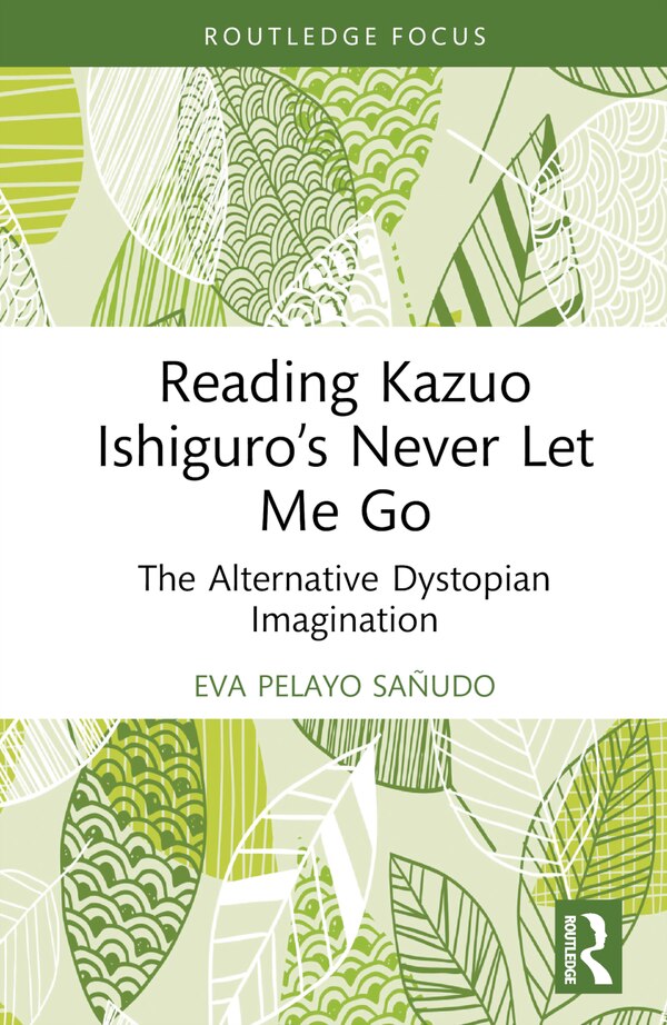 Reading Kazuo Ishiguro's Never Let Me Go by Eva Pelayo Sañudo, Hardcover | Indigo Chapters
