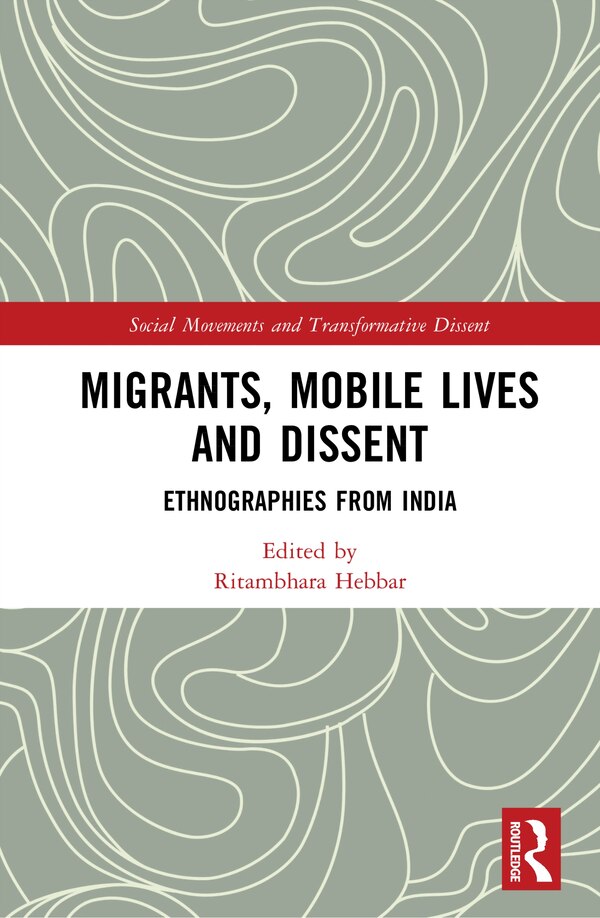 Migrants Mobile Lives and Dissent by Ritambhara Hebbar, Hardcover | Indigo Chapters