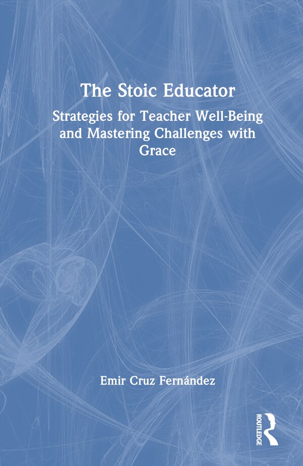 The Stoic Educator by Emir Cruz Fernández, Hardcover | Indigo Chapters
