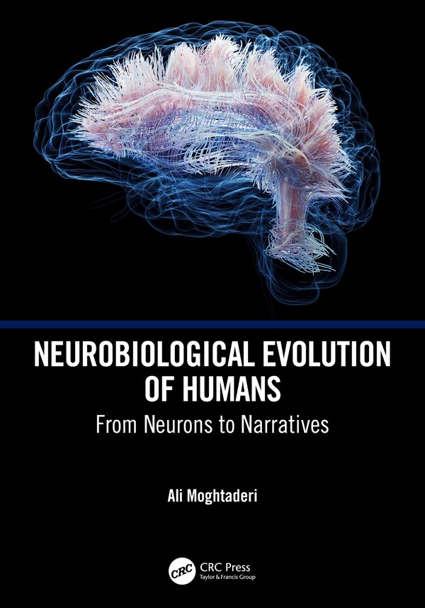 Neurobiological Evolution of Humans by Ali Moghtaderi, Hardcover | Indigo Chapters